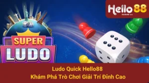 Ludo Quick Hello88 - Khám Phá Trò Chơi Giải Trí Đỉnh Cao 5 Ludo Quick Hello88 - Khám Phá Trò Chơi Giải Trí Đỉnh Cao