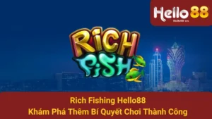 Rich Fishing Hello88 - Khám Phá Thêm Bí Quyết Chơi Thành Công 7 Rich Fishing Hello88 - Khám Phá Thêm Bí Quyết Chơi Thành Công