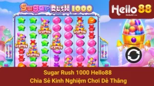 Sugar Rush 1000 Hello88 - Chia Sẻ Kinh Nghiệm Chơi Dễ Thắng 10 Sugar Rush 1000 Hello88 - Chia Sẻ Kinh Nghiệm Chơi Dễ Thắng