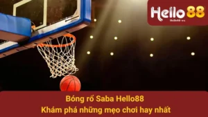 Bóng Rổ Saba Hello88 - Khám Phá Những Mẹo Chơi Hay Nhất 9 Bóng Rổ Saba Hello88 - Khám Phá Những Mẹo Chơi Hay Nhất