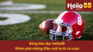 Bóng Bầu Dục Hello88 - Khám Phá Những Điều Mới Lạ Từ Cá Cược 2 Bóng Bầu Dục Hello88 - Khám Phá Những Điều Mới Lạ Từ Cá Cược