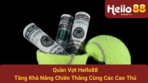 Quần Vợt Hello88: Tăng Khả Năng Chiến Thắng Cùng Các Cao Thủ 8 Quần Vợt Hello88: Tăng Khả Năng Chiến Thắng Cùng Các Cao Thủ