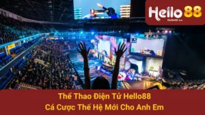 Thể Thao Điện Tử Hello88 - Cá Cược Thế Hệ Mới Cho Anh Em 4 Thể Thao Điện Tử Hello88 - Cá Cược Thế Hệ Mới Cho Anh Em