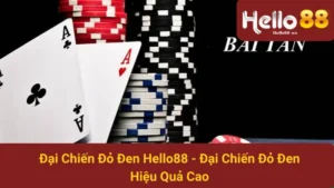 Đại Chiến Đỏ Đen Hello88 - Đại Chiến Đỏ Đen Hiệu Quả Cao 9 Đại Chiến Đỏ Đen Hello88 - Đại Chiến Đỏ Đen Hiệu Quả Cao