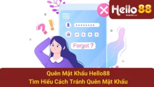 Quên Mật Khẩu Hello88 - Tìm Hiểu Cách Tránh Quên Mật Khẩu 2 Quên Mật Khẩu Hello88 - Tìm Hiểu Cách Tránh Quên Mật Khẩu